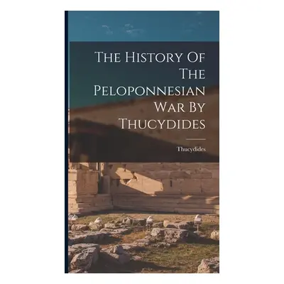 "The History Of The Peloponnesian War By Thucydides" - "" ("Thucydides")