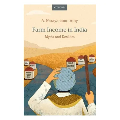 "Farm Income in India: Myths and Realities" - "" ("Narayanamoorthy A.")