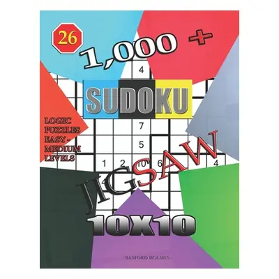 "1,000 + sudoku jigsaw 10x10: Logic puzzles easy - medium levels" - "" ("Holmes Basford")