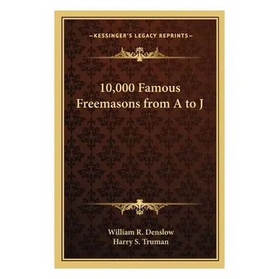 "10,000 Famous Freemasons from A to J" - "" ("Denslow William R.")