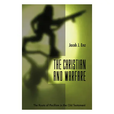 "The Christian and Warfare" - "" ("Enz Jacob J.")