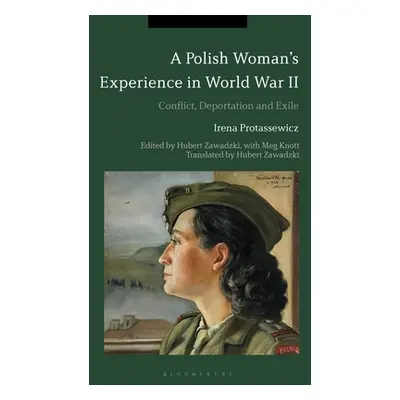 "A Polish Woman's Experience in World War II: Conflict, Deportation and Exile" - "" ("Protassewi