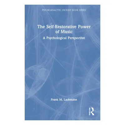 "The Self-Restorative Power of Music: A Psychological Perspective" - "" ("Lachmann Frank M.")