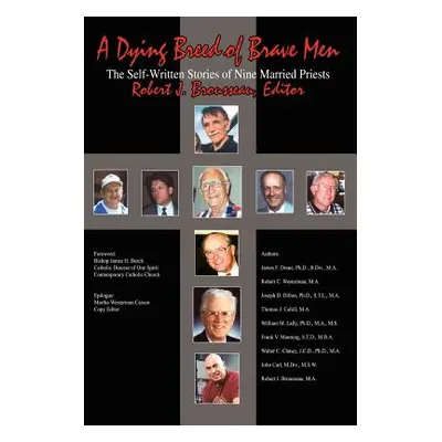 "A Dying Breed of Brave Men: The Self-Written Stories of Nine Married Priests" - "" ("Brousseau 