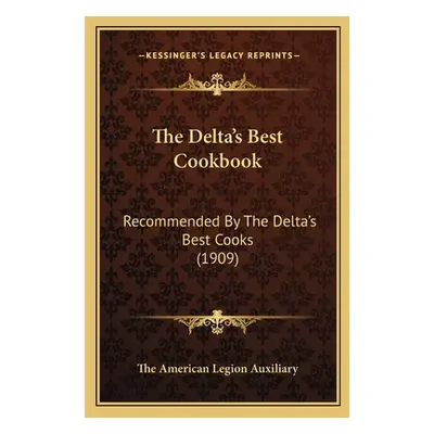 "The Delta's Best Cookbook: Recommended by the Delta's Best Cooks (1909)" - "" ("The American Le