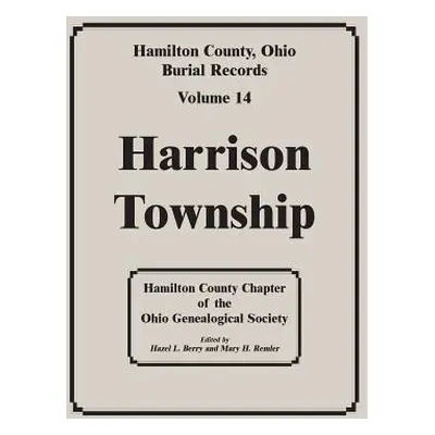 "Hamilton County, Ohio, Burial Records, Vol. 14: Harrison Township" - "" ("Hamilton Co Ohio Gene