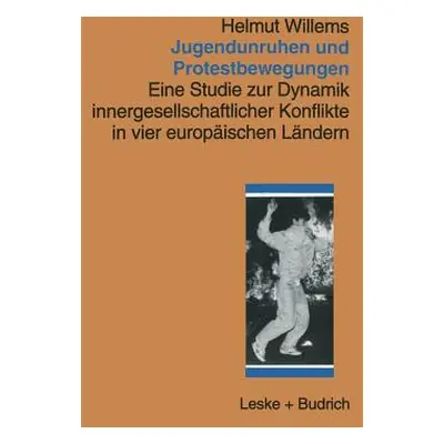 "Jugendunruhen Und Protestbewegungen: Eine Studie Zur Dynamik Innergesellschaftlicher Konflikte 