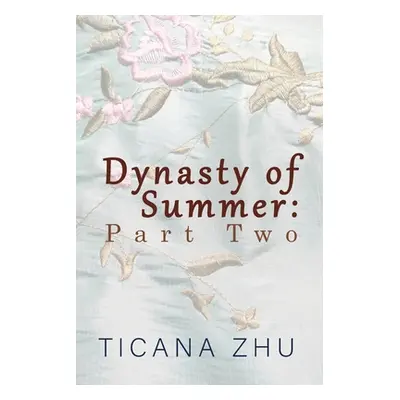 "Dynasty of Summer: Part Two" - "" ("Zhu Ticana")