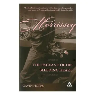 "Morrissey: The Pageant of His Bleeding Heart" - "" ("Hopps Gavin")