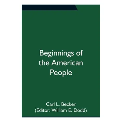 "Beginnings of the American People" - "" ("L. Becker Carl")