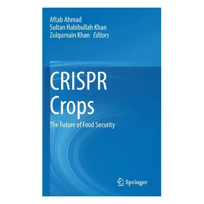 "Crispr Crops: The Future of Food Security" - "" ("Ahmad Aftab")