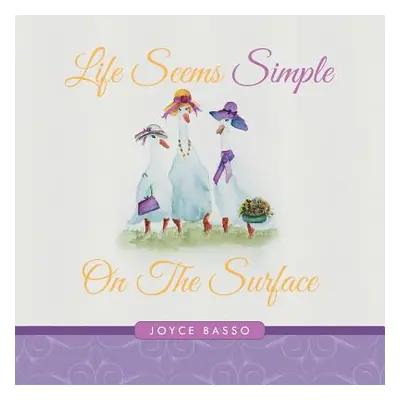 "Life Seems Simple: On The Surface" - "" ("Basso Joyce")