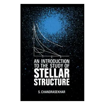 "An Introduction to the Study of Stellar Structure" - "" ("Chandrasekhar S.")