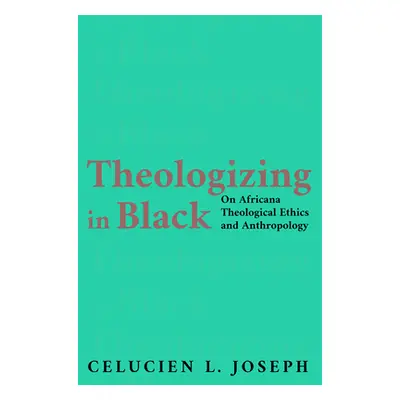 "Theologizing in Black" - "" ("Joseph Celucien L.")