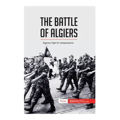 "The Battle of Algiers: Algeria's Fight for Independence" - "" ("50minutes")