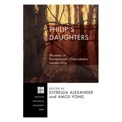 "Philip's Daughters: Women in Pentecostal-Charismatic Leadership" - "" ("Alexander Estrelda")