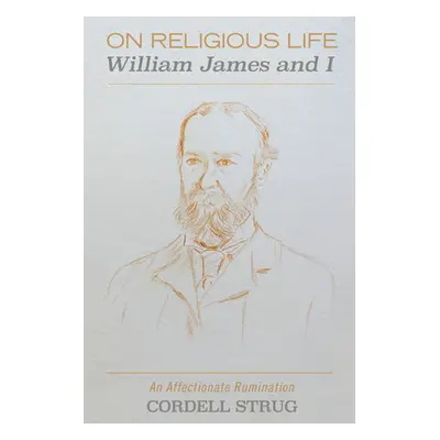 "On Religious Life: William James and I" - "" ("Strug Cordell")