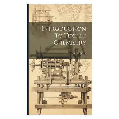 "Introduction To Textile Chemistry" - "" ("Harper Harry")