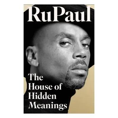 "House of Hidden Meanings" - "A Memoir" ("RuPaul")