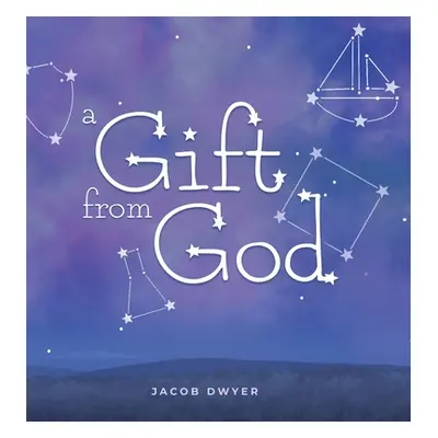 "A Gift from God" - "" ("Dwyer Jacob")