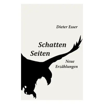 "Schatten Seiten: Neue Erzhlungen" - "" ("Esser Dieter")