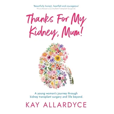 "Thanks For My Kidney, Mum!" - "" ("Allardyce Kay")