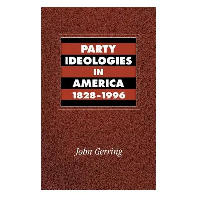 "Party Ideologies in America, 1828-1996" - "" ("Gerring John")