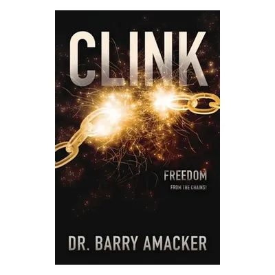 "Clink: Freedom from the Chains!" - "" ("Amacker Barry")