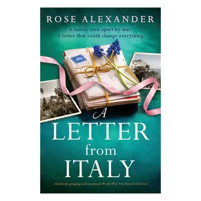 "A Letter from Italy: Absolutely gripping and emotional World War Two historical fiction" - "" (