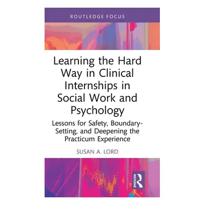 "Learning the Hard Way in Clinical Internships in Social Work and Psychology: Lessons for Safety