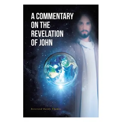 "A Commentary on the Revelation of John" - "" ("Thames Reverend Randy")