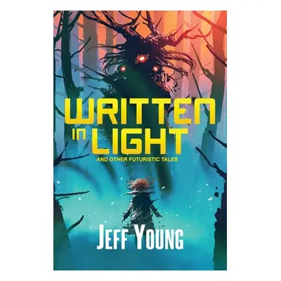 "Written in Light: And Other Futuristic Tales" - "" ("Young Jeff")