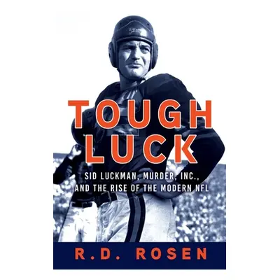 "Tough Luck: Sid Luckman, Murder, Inc., and the Rise of the Modern NFL" - "" ("Rosen R. D.")