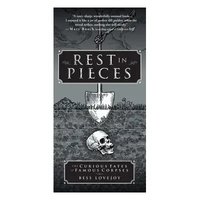 "Rest in Pieces: The Curious Fates of Famous Corpses" - "" ("Lovejoy Bess")