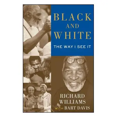 "Black and White: The Way I See It" - "" ("Williams Richard")