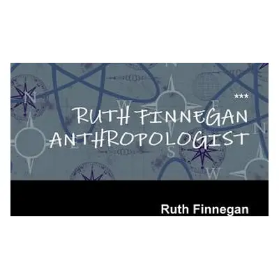 "Ruth Finnegan Anthropologist" - "" ("Finnegan Ruth")