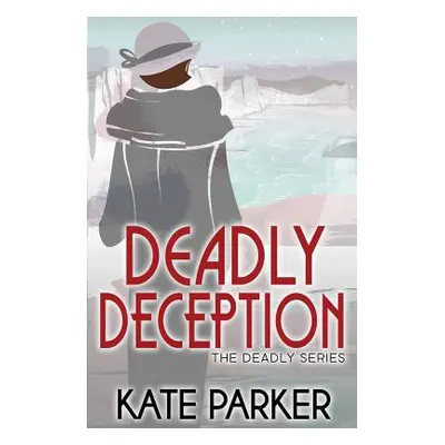 "Deadly Deception" - "" ("Parker Kate")