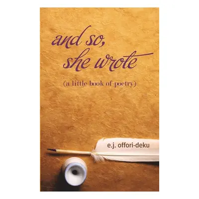 "and so, she wrote" - "" ("Offori-Deku E. J.")