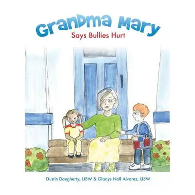 "Grandma Mary Says Bullies Hurt" - "" ("Lisw Dustin Daugherty")