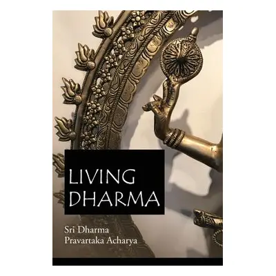 "Living Dharma: The Teachings of Sri Dharma Pravartaka Acharya" - "" ("Acharya Dharma Pravartaka