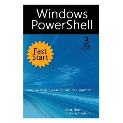 "Windows PowerShell Fast Start, 3rd Edition: A Quick Start Guide to Windows PowerShell" - "" ("T