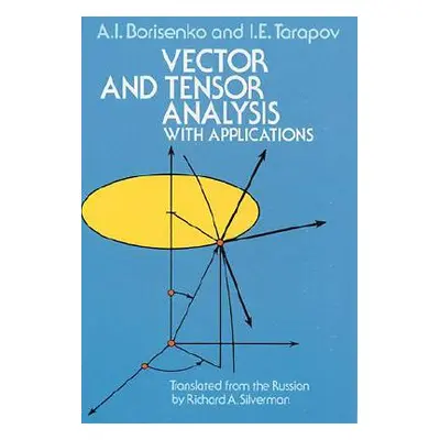 "Vector and Tensor Analysis with Applications" - "" ("Borisenko A. I.")