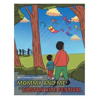 "Mommy and Me at the Boston Kite Festival" - "" ("Lawrence-Emuoyibo Alice")