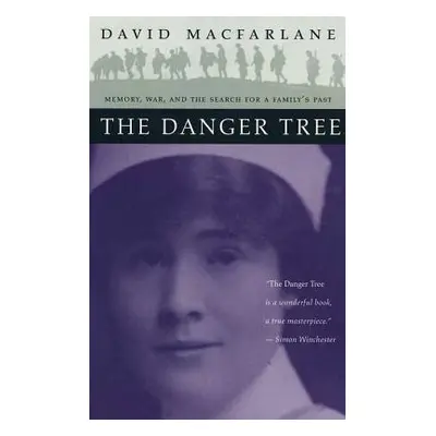 "The Danger Tree: Memory, War and the Search for a Family's Past" - "" ("MacFarlane David")