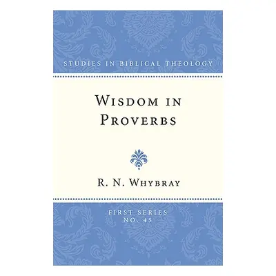 "Wisdom in Proverbs" - "" ("Whybray R. N.")