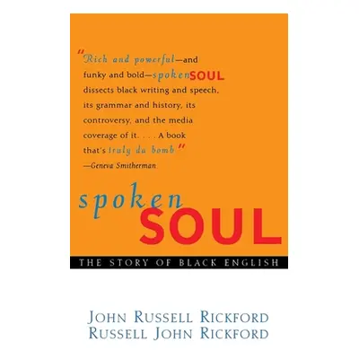 "Spoken Soul: The Story of Black English" - "" ("Rickford John Russell")