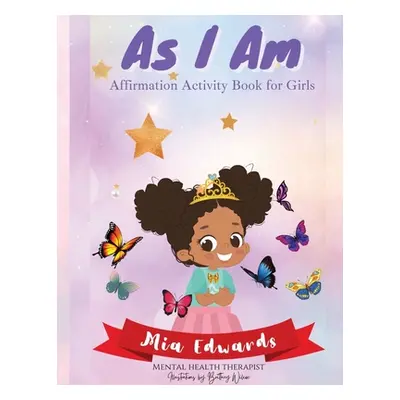 "As I Am: Affirmation Activity Book for Girls" - "" ("Edwards Mia")