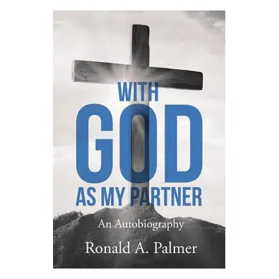 "With God As My Partner: An Autobiography" - "" ("Palmer Pastor Ronald a.")