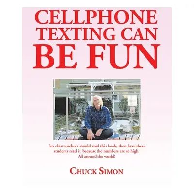 "Cellphone Texting Can Be Fun" - "" ("Simon Chuck")