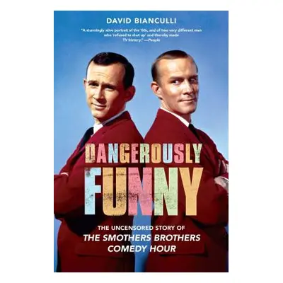 "Dangerously Funny: The Uncensored Story of the Smothers Brothers Comedy Hour" - "" ("Bianculli 